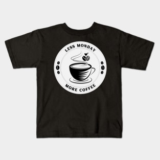 Less Monday More Coffee Kids T-Shirt